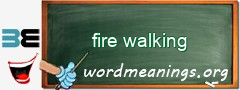 WordMeaning blackboard for fire walking